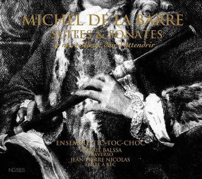 Ensemble Tic-Toc-Choc, Valerie Balssa, Jean-Pierre Nicolas - De La Barre: Suites & Sonates (2 CD)