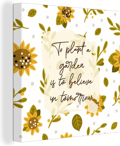 Canvas Schilderij Quotes - To plant a garden is to believe in tomorrow - Spreuken - 20x20 cm - Wanddecoratie