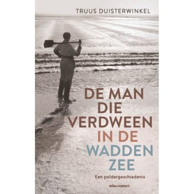 De Man Die Verdween In De Waddenzee - Truus Duisterwinkel