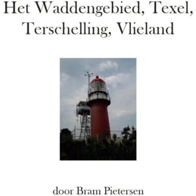 Het Waddengebied, Texel, Terschelling, Vlieland - Bram Pietersen