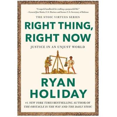 Right Thing. Right Now - Ryan Holiday