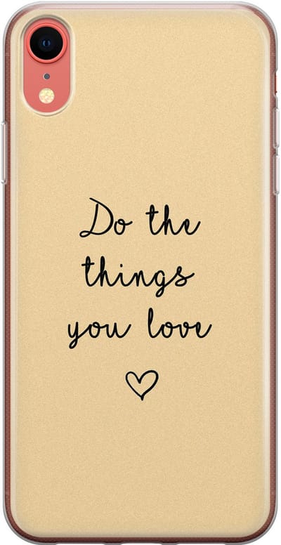 Leuke Telefoonhoesjes - Hoesje geschikt voor iPhone XR - Do the things you love - Soft case - TPU - Tekst - Geel