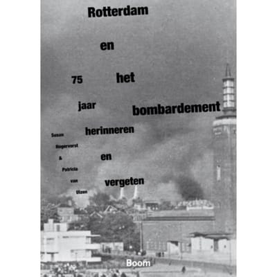 Rotterdam En Het Bombardement - Susan Hogervorst