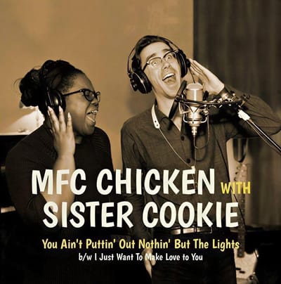 MFC Chicken With Sister Cookie - You Ain't Putting Out' Nothin' But The Lights (7" Single)