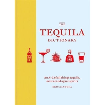 The Tequila Dictionary - Eric Zandona