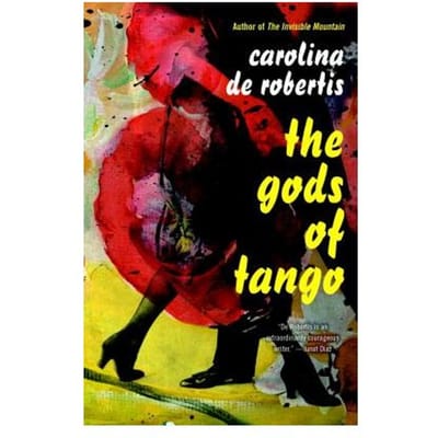 The Gods Of Tango - Carolina De Robertis