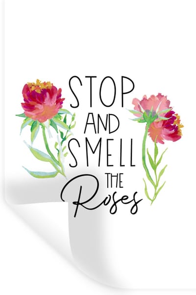 Muurstickers - Sticker Folie - Quotes - Spreuken - Stop and smell the roses - 20x30 cm - Plakfolie - Muurstickers Kinderkamer - Zelfklevend Behang - Zelfklevend behangpapier - Stickerfolie