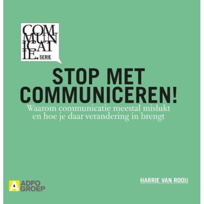 Stop Met Communiceren! - Communicatiereeks - Harrie van Rooij