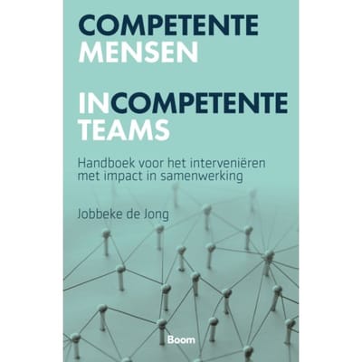 Competente Mensen Incompetente Teams - Jobbeke de Jong