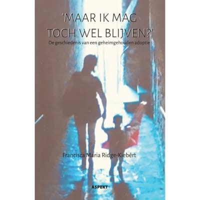 'Maar Ik Mag Toch Wel Blijven?' - Francisca Maria Ridge-Kiebêrt
