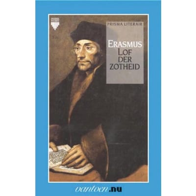 Lof Der Zotheid - Grote Klassieken - D. Erasmus