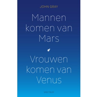 Mannen Komen Van Mars, Vrouwen Komen Van Venus - John Gray