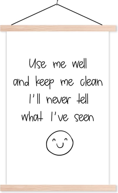 Posterhanger incl. Poster 40x60 cm - Schoolplaat - Spreuken - Quotes - Use me well and keep me clean I'll never tell what I've seen - Emoji - Smile - Textielposter - Blanke latten