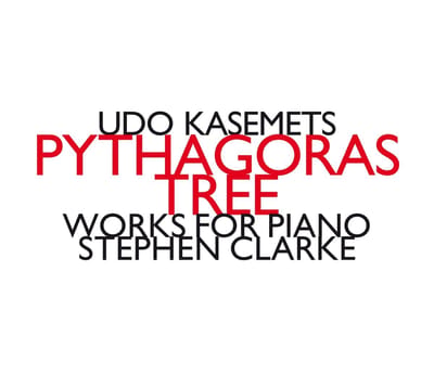 Stephen Clarke - Kasemets: Pythagoras Tree - Works For Piano (CD)