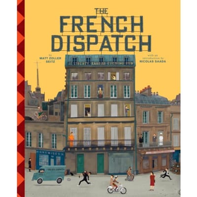 The Wes Anderson Collection: The French Dispatch - Wes Anderson Collection - Matt Zoller Seitz