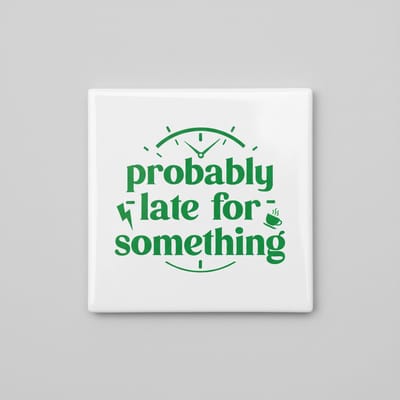 Grappige Tekst Keramische Tegel “Probably Late for Something” – Moderne Typografie Humor Wanddecoratie – 15 × 15 cm