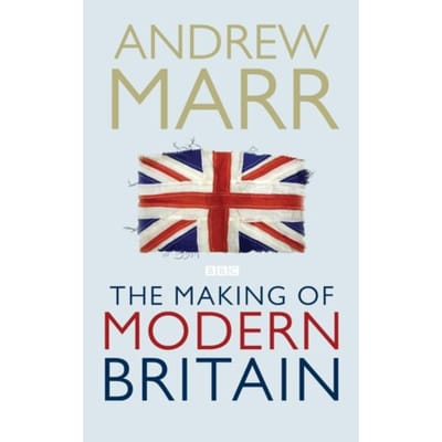The Making Of Modern Britain - Andrew Marr