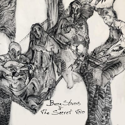 Becca Stevens & The Secret Trio - Becca Stevens