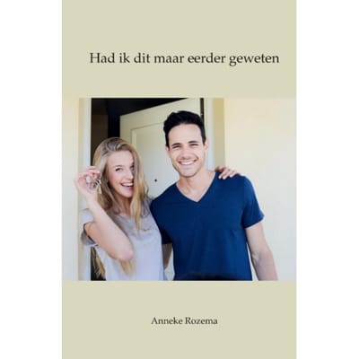 Had Ik Dit Maar Eerder Geweten - Anneke Rozema