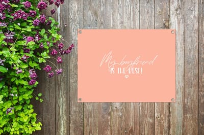 Tuinschilderij Quotes - Vriendje - Spreuken - My boyfriend is the best! - 80x60 cm - Tuinposter - Tuindoek