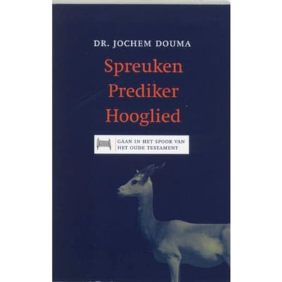 Spreuken Prediker Hooglied - Jos Douma