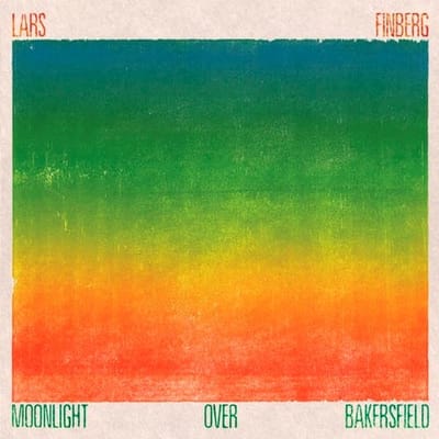 Lars Finberg - Moonlight Over Bakersfield (LP)