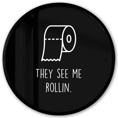 Poster in lijst Rond - Fotolijst 40x40 cm - Posters - Quotes - WC papier - They see me rollin - Zwart - Spreuken - Ronde posterlijst zwart - Decoratie - Wanddecoratie woonkamer - Muurdecoratie slaapkamer