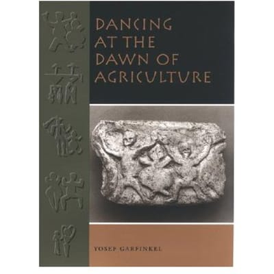 Dancing At The Dawn Of Agriculture - Garfinkel, Yosef