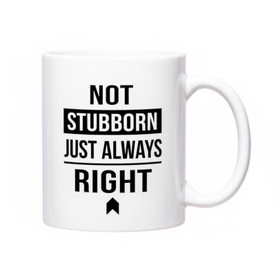 Grappige Quote Koffiemok 330ml – “Not Stubborn, Just Always Right” – Humoristisch Cadeau voor Vrienden & Collega’s