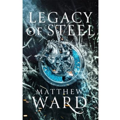 Legacy Of Steel - The Legacy Trilogy - Matthew Ward