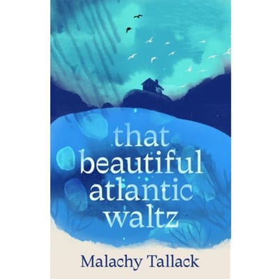 That Beautiful Atlantic Waltz - Malachy Tallack