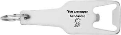 Akyol - you are super handsome flesopener - Quotes - familie vrienden - cadeau - 105 x 25mm