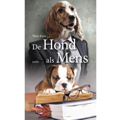 De Hond Als Mens - Theo Kars