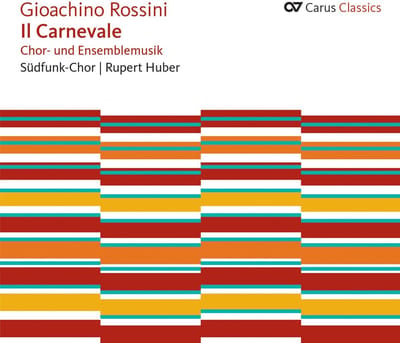Südfunk-Chor Stuttgart, Rupert Huber - Rossini: Il Carnevale (CD)