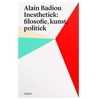 Alain Badiou's Inesthetica: Filosofie, Kunst, Politiek - Alain Badiou