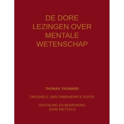 De Dore Lezingen Over Mentale Wetenschap - Thomas Troward