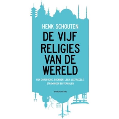 De Vijf Religies Van De Wereld - Henk Schouten