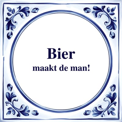 Spreuk Tegel - Bier Maakt de Man - Tegeltjeswijsheid - Kado