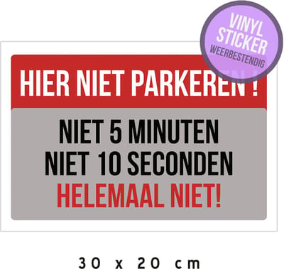 Pictogram/ vinyl sticker | "Hier niet parkeren! Niet 5 minuten, niet 10 seconden, helemaal niet!" | 30 x 20 cm | Hoogwaardige zelfklever | Watervast | Hier niet parkeren | Parkeerverbod | Takelen | Rood | Zelfklevend | 1 stuk