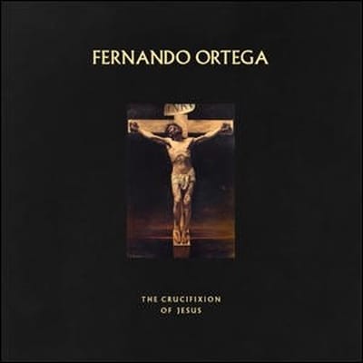Fernando Ortega - The Crucifixion of Jesus (CD)