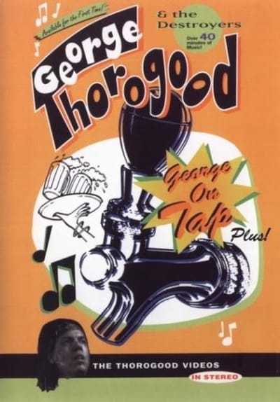 George Thorogood - On Tap, Plus!