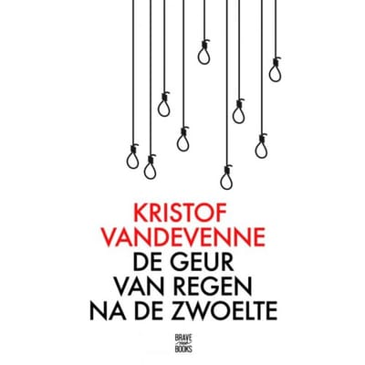 De Geur Van Regen Na De Zwoelte - Kristof Vandevenne