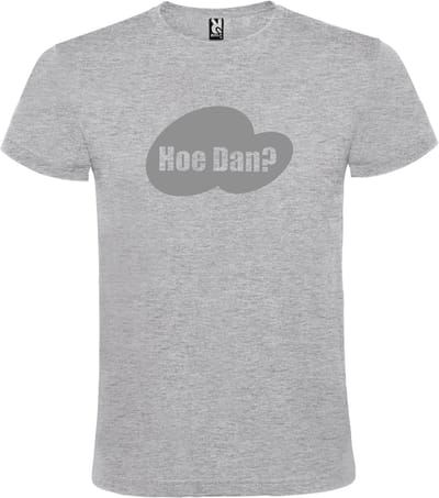 Grijs T-shirt ‘Hoe Dan?’ Zilver Maat XS