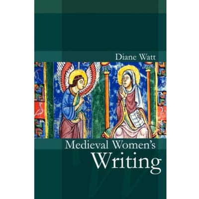 Medieval Women's Writing - Women And Writing - Watt, Diane (University of Wales