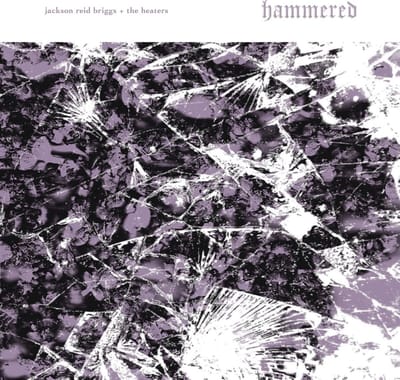 Jackson Reid Briggs & The Heaters - Hammered (LP)