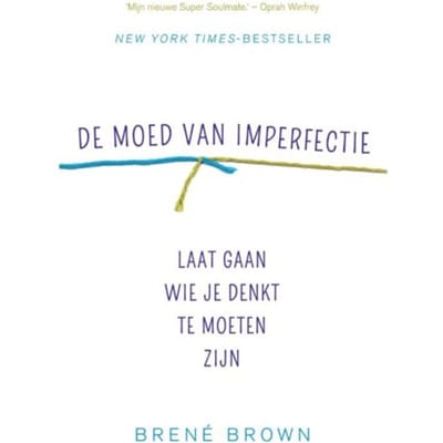 De Moed Van Imperfectie - Brene Brown