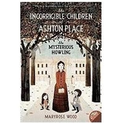 The Incorrigible Children Of Ashton Place: Book I - Maryrose Wood