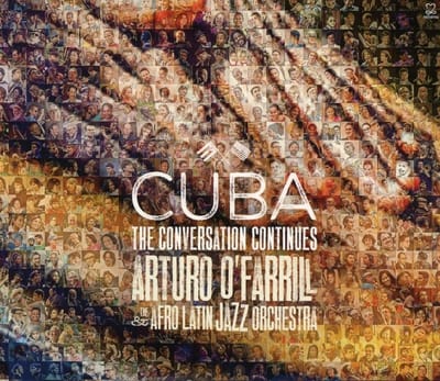 Arturo O'Farrill & The Afro Latin Jazz Orchestra - Cuba: The Conversation Continues (2 CD)
