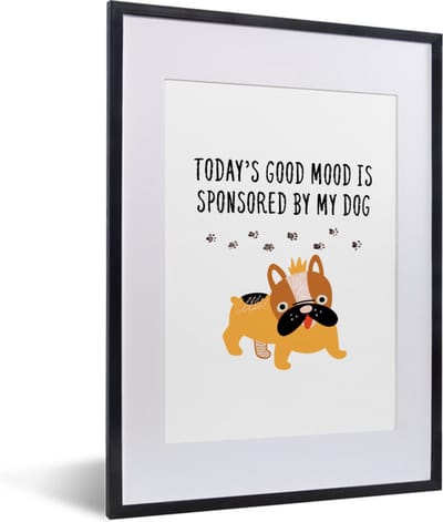 Fotolijst incl. Poster - Quotes - Honden - Today's good mood is sponsored by my dog - Spreuken - 30x40 cm - Posterlijst
