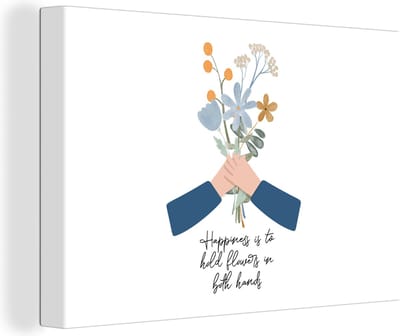 Canvas Schilderij Spreuken - Happiness is to hold flowers in both hands - Quotes - 30x20 cm - Wanddecoratie